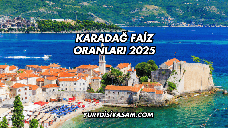 Karadağ Faiz Oranları 2025