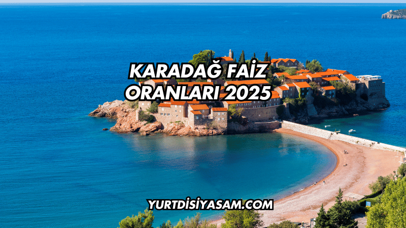 Karadağ Faiz Oranları 2025