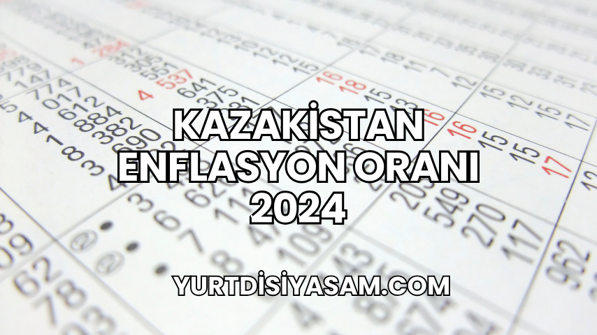 Kazakistan Enflasyon Oranı 2024