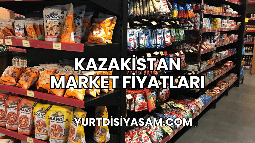 Kazakistan Market Fiyatları