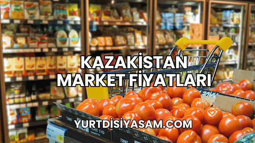 Kazakistan Market Fiyatları