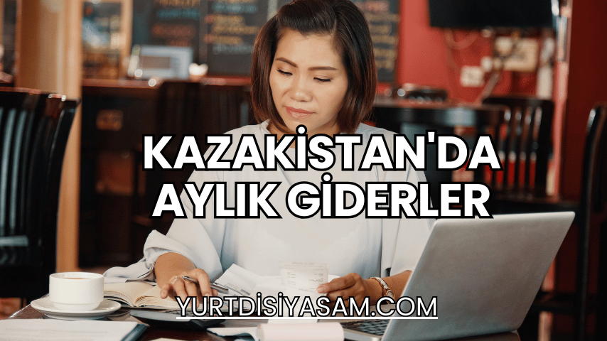 Kazakistan'da Aylık Giderler