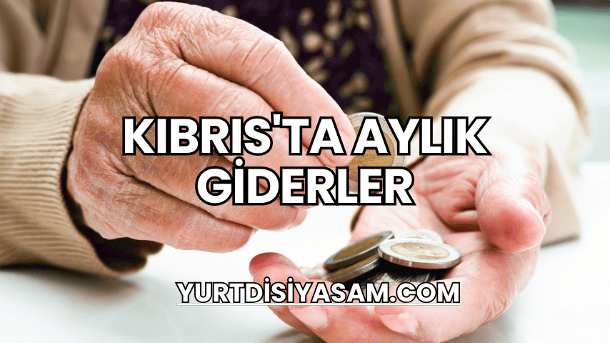 Kıbrıs'ta Aylık Giderler