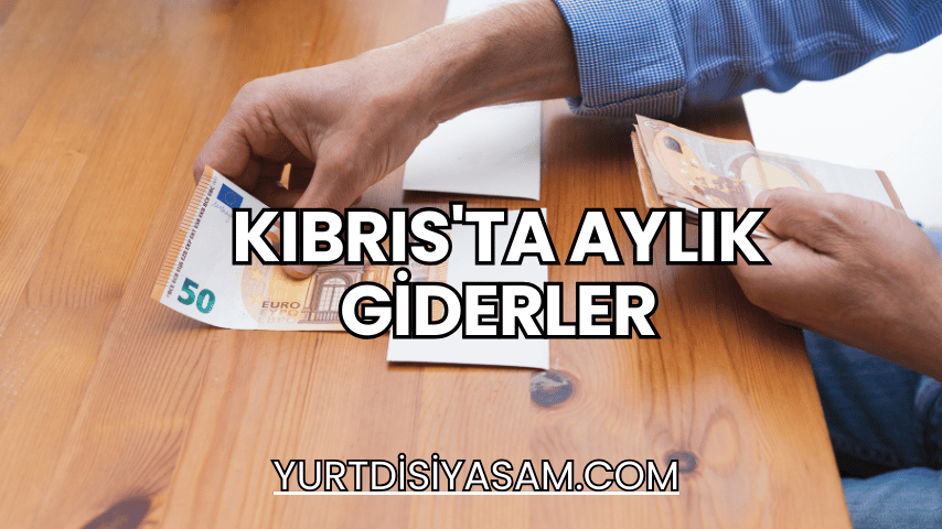 Kıbrıs'ta Aylık Giderler