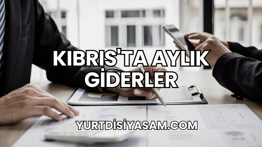 Kıbrıs'ta Aylık Giderler