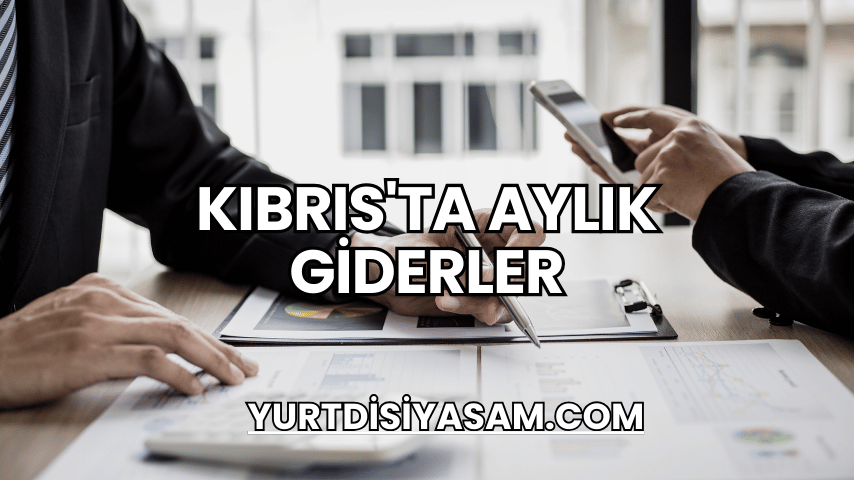 Kıbrıs'ta Aylık Giderler