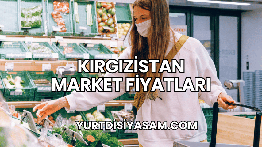 Kırgızistan Market Fiyatları