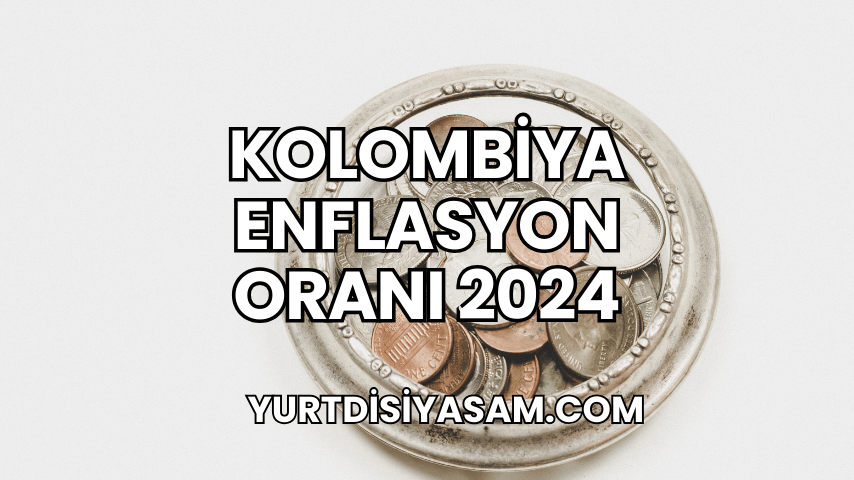 Kolombiya Enflasyon Oranı 2024