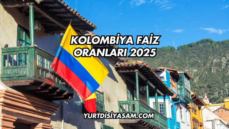 Kolombiya Faiz Oranları 2025