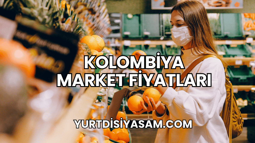 Kolombiya Market Fiyatları