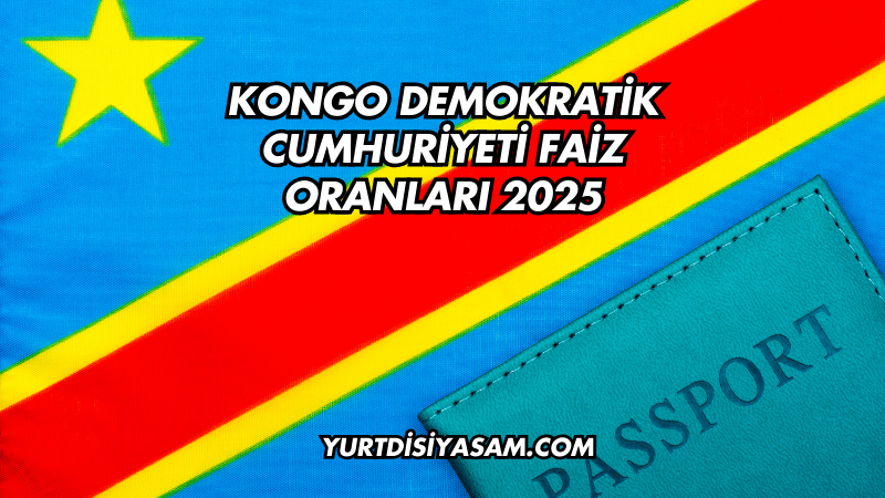 Kongo Demokratik Cumhuriyeti Faiz Oranları 2025