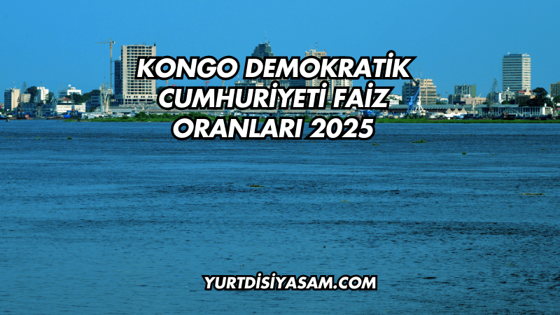 Kongo Demokratik Cumhuriyeti Faiz Oranları 2025