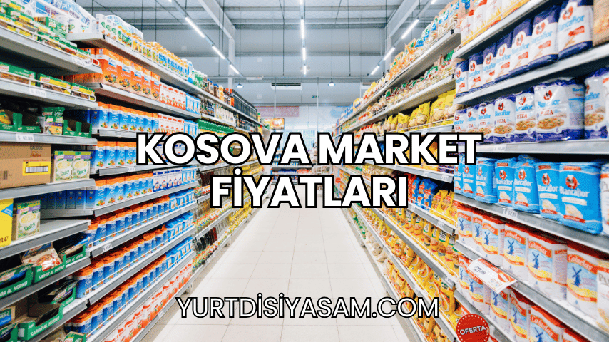 Kosova Market Fiyatları