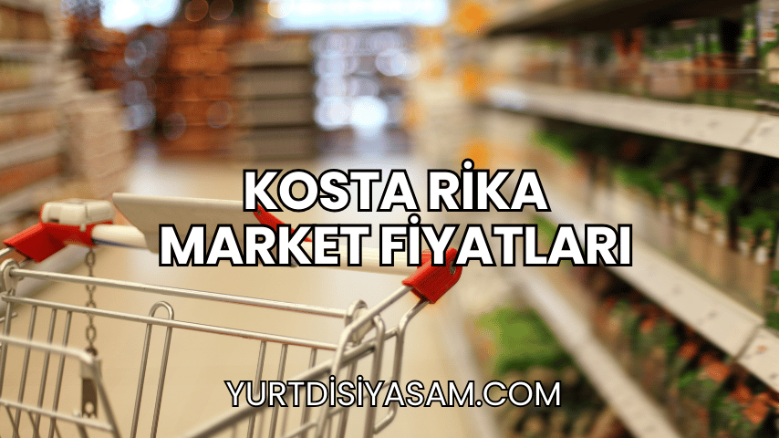 Kosta Rika Market Fiyatları