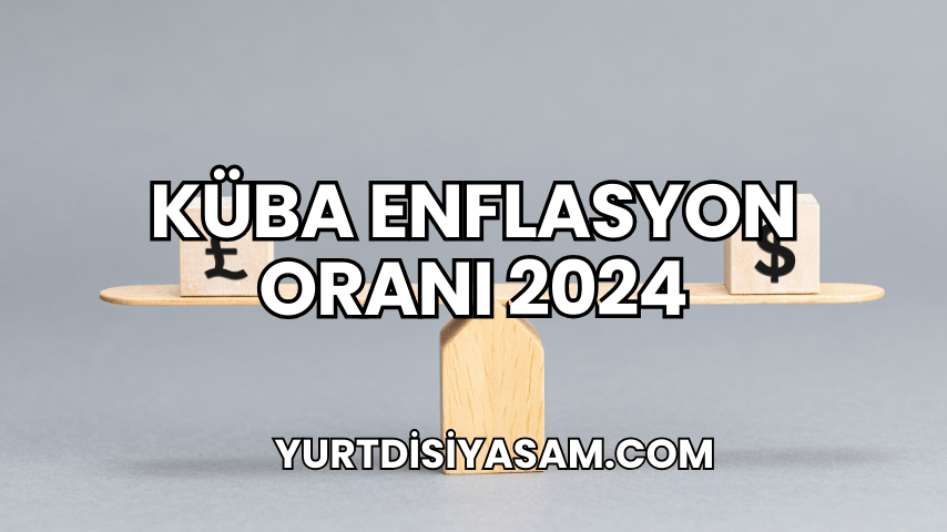 Küba Enflasyon Oranı 2024