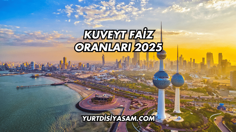 Kuveyt Faiz Oranları 2025