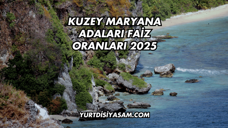 Kuzey Maryana Adaları Faiz Oranları 2025