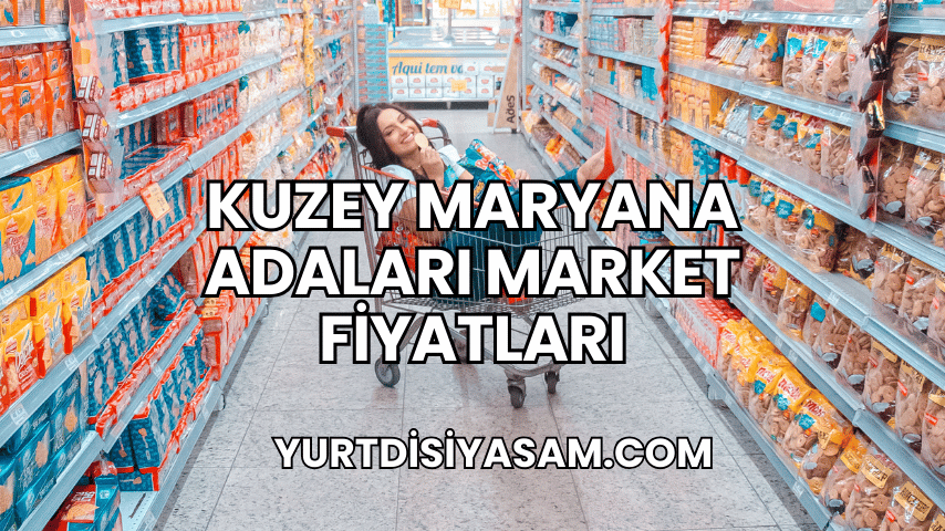 Kuzey Maryana Adaları Market Fiyatları