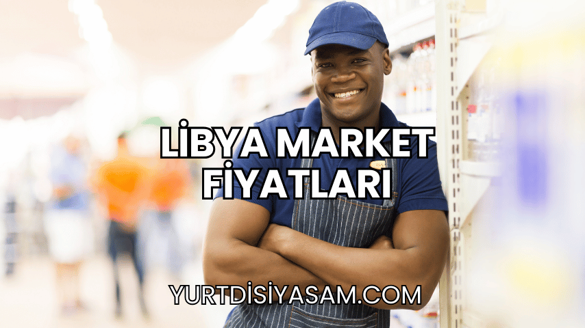 Libya Market Fiyatları