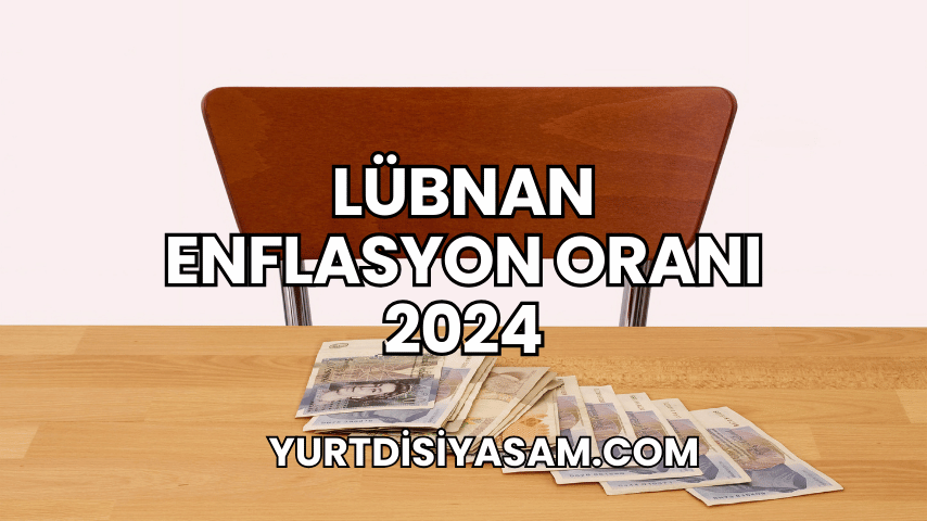 Lübnan Enflasyon Oranı 2024