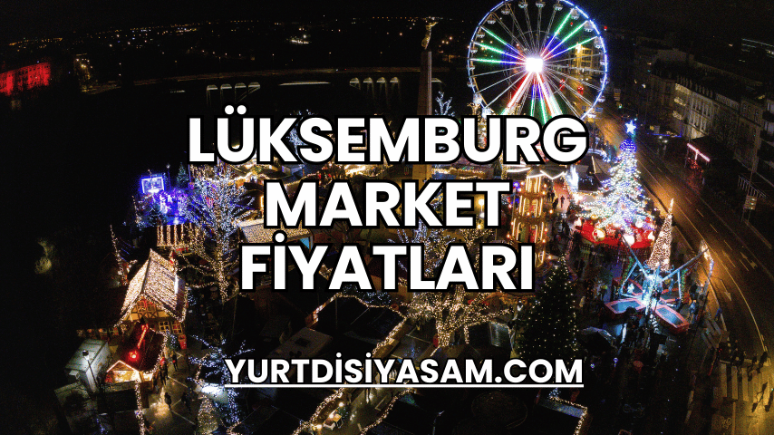 Lüksemburg Market Fiyatları