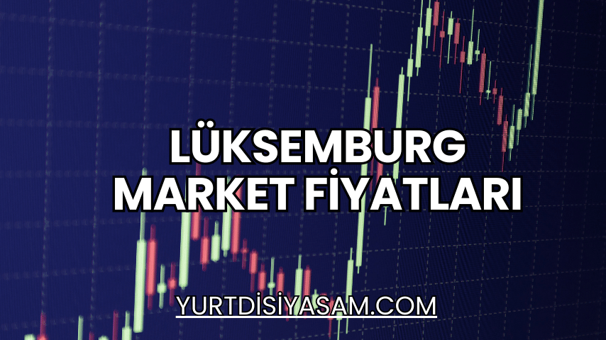 Lüksemburg Market Fiyatları