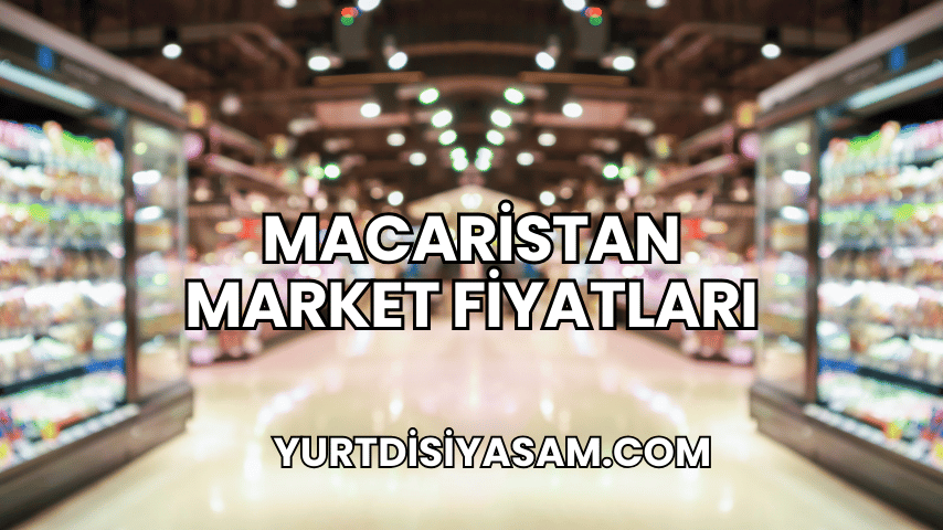 Macaristan Market Fiyatları