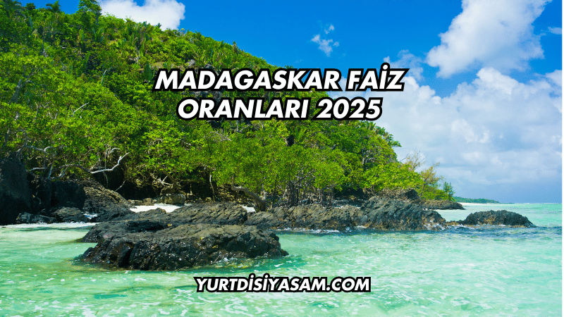 Madagaskar Faiz Oranları 2025