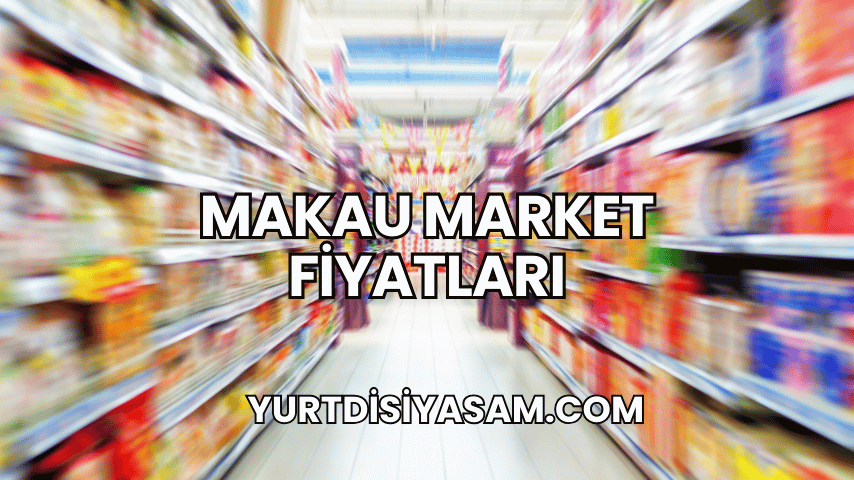 Makau Market Fiyatları