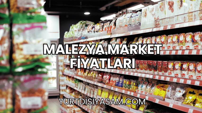 Malezya Market Fiyatları