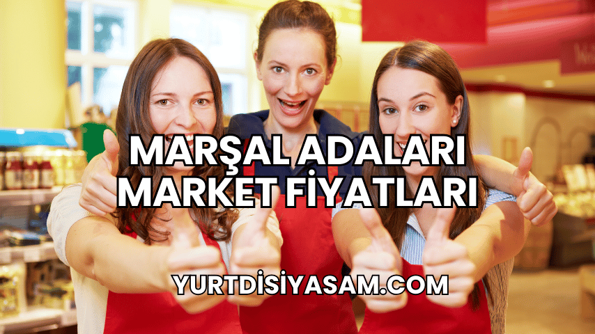 Marşal Adaları Market Fiyatları