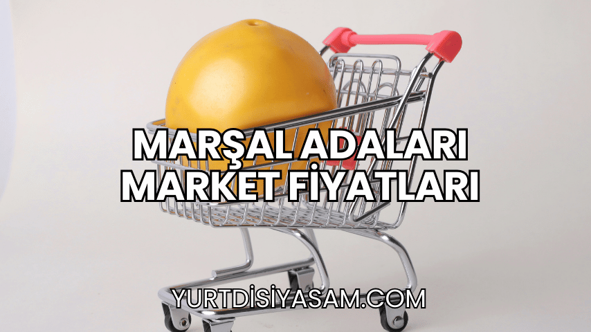 Marşal Adaları Market Fiyatları