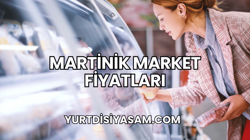 Martinik Market Fiyatları