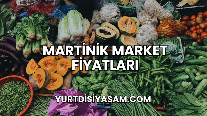 Martinik Market Fiyatları