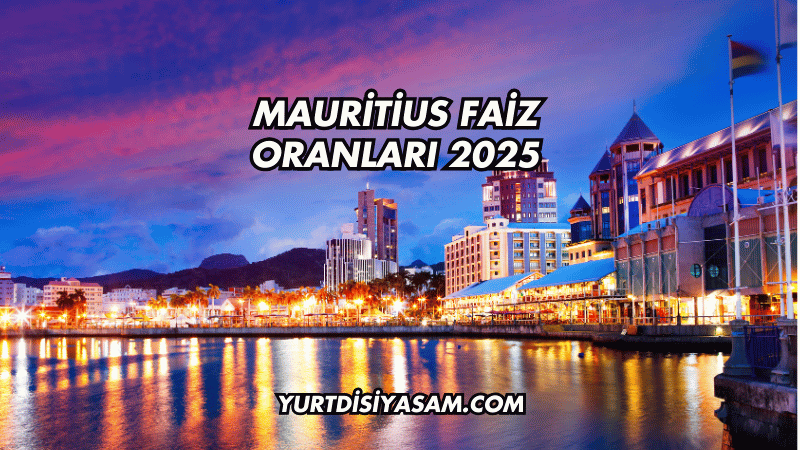 Mauritius Faiz Oranları 2025