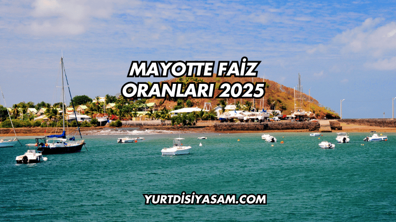 Mayotte Faiz Oranları 2025