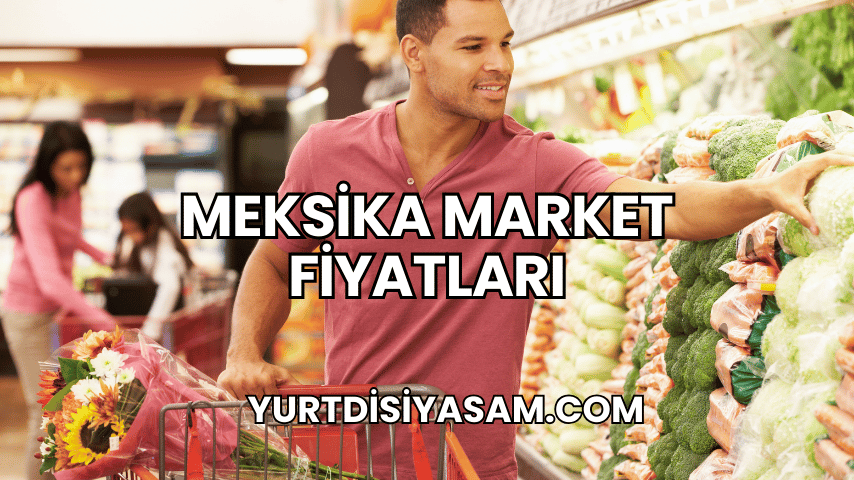 Meksika Market Fiyatları