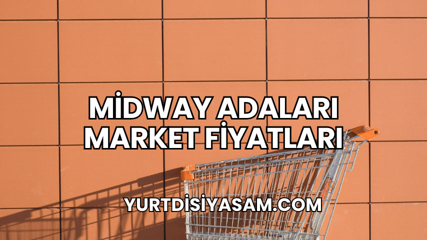 Midway Adaları Market Fiyatları