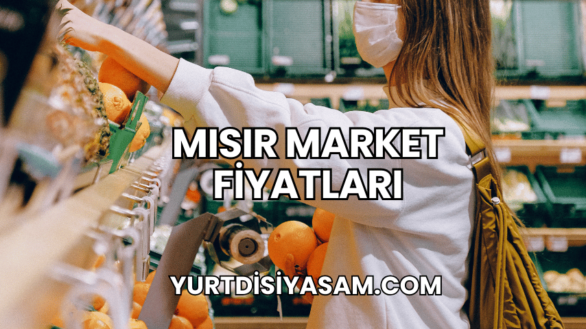 Mısır Market Fiyatları