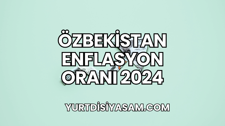 Özbekistan Enflasyon Oranı 2024