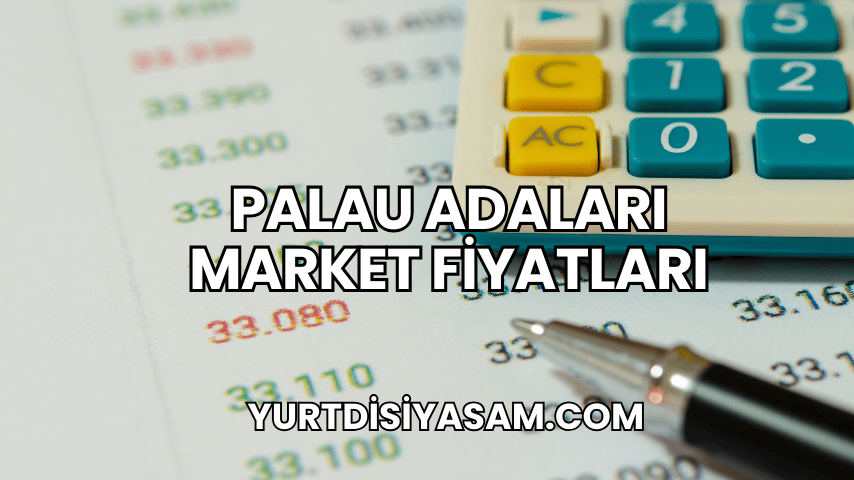 Palau Adaları Market Fiyatları