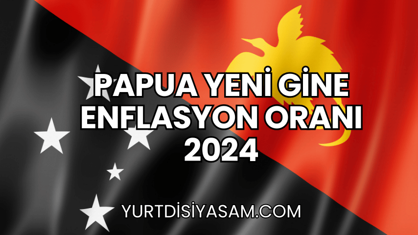 Papua Yeni Gine Enflasyon Oranı 2024