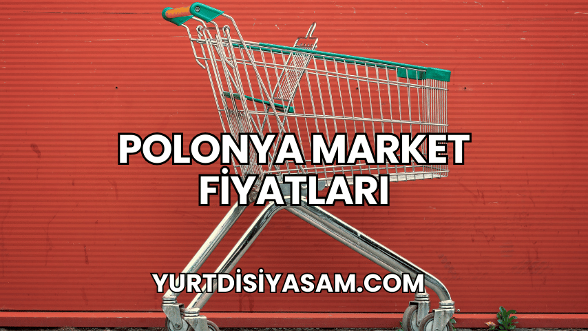 Polonya Market Fiyatları