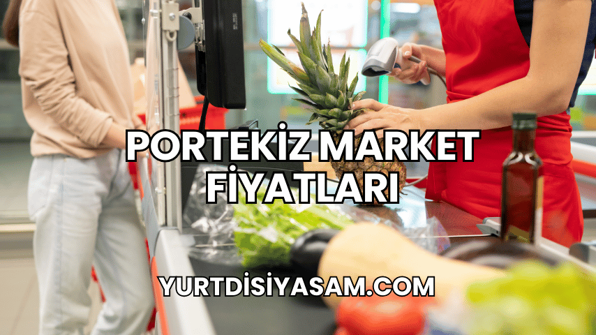 Portekiz Market Fiyatları