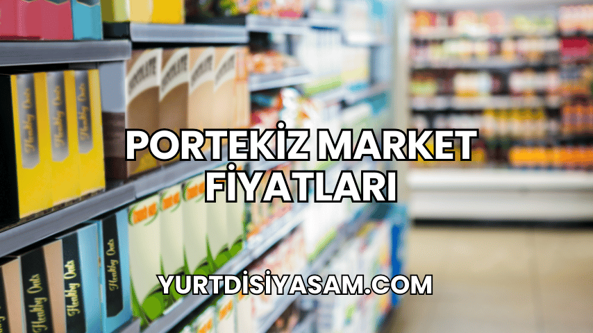 Portekiz Market Fiyatları