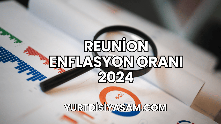 Reunion Enflasyon Oranı 2024