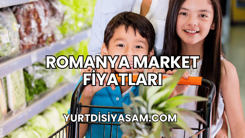 Romanya Market Fiyatları