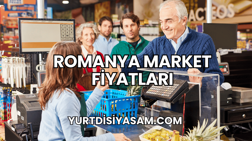 Romanya Market Fiyatları