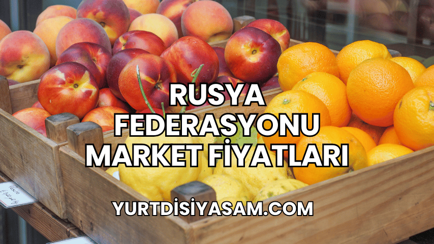 Rusya Federasyonu Market Fiyatları