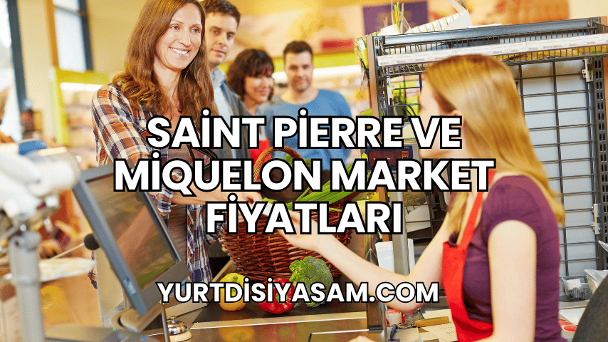 Saint Pierre ve Miquelon Market Fiyatları